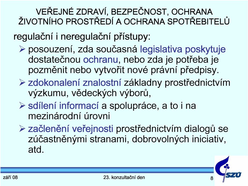 zdokonalení znalostní základny prostřednictvím výzkumu, vědeckých výborů, sdílení informací a spolupráce, a to i na