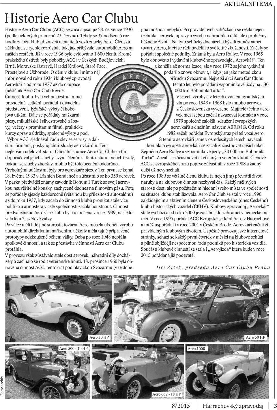 Již v roce 1936 bylo evidováno 1 600 členů. Kromě pražského ústředí byly pobočky ACC i v Českých Budějovicích, Brně, Moravské Ostravě, Hradci Králové, Staré Pace, Prostějově a Užhorodě.