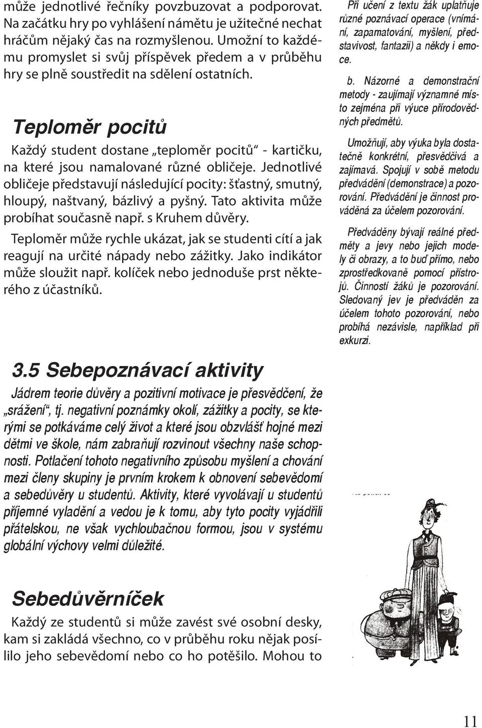 Teploměr pocitů Každý student dostane teploměr pocitů - kartičku, na které jsou namalované různé obličeje.