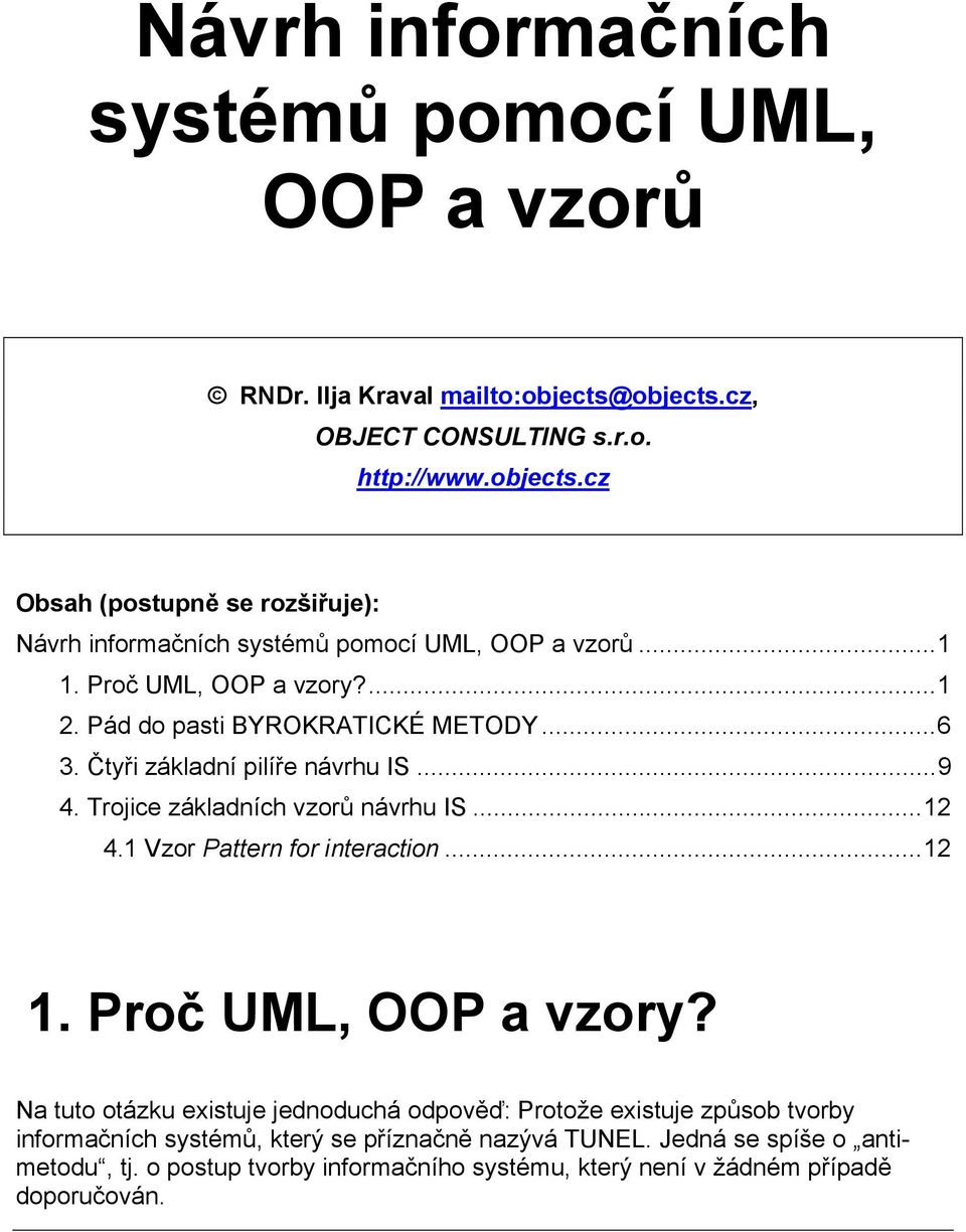 1 Vzor Pattern for interaction...12 1. Proč UML, OOP a vzory?