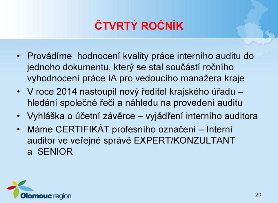 krajského úřadu hledání společné řeči a náhledu na provedení auditu Vyhláška o účetní závěrce vyjádření