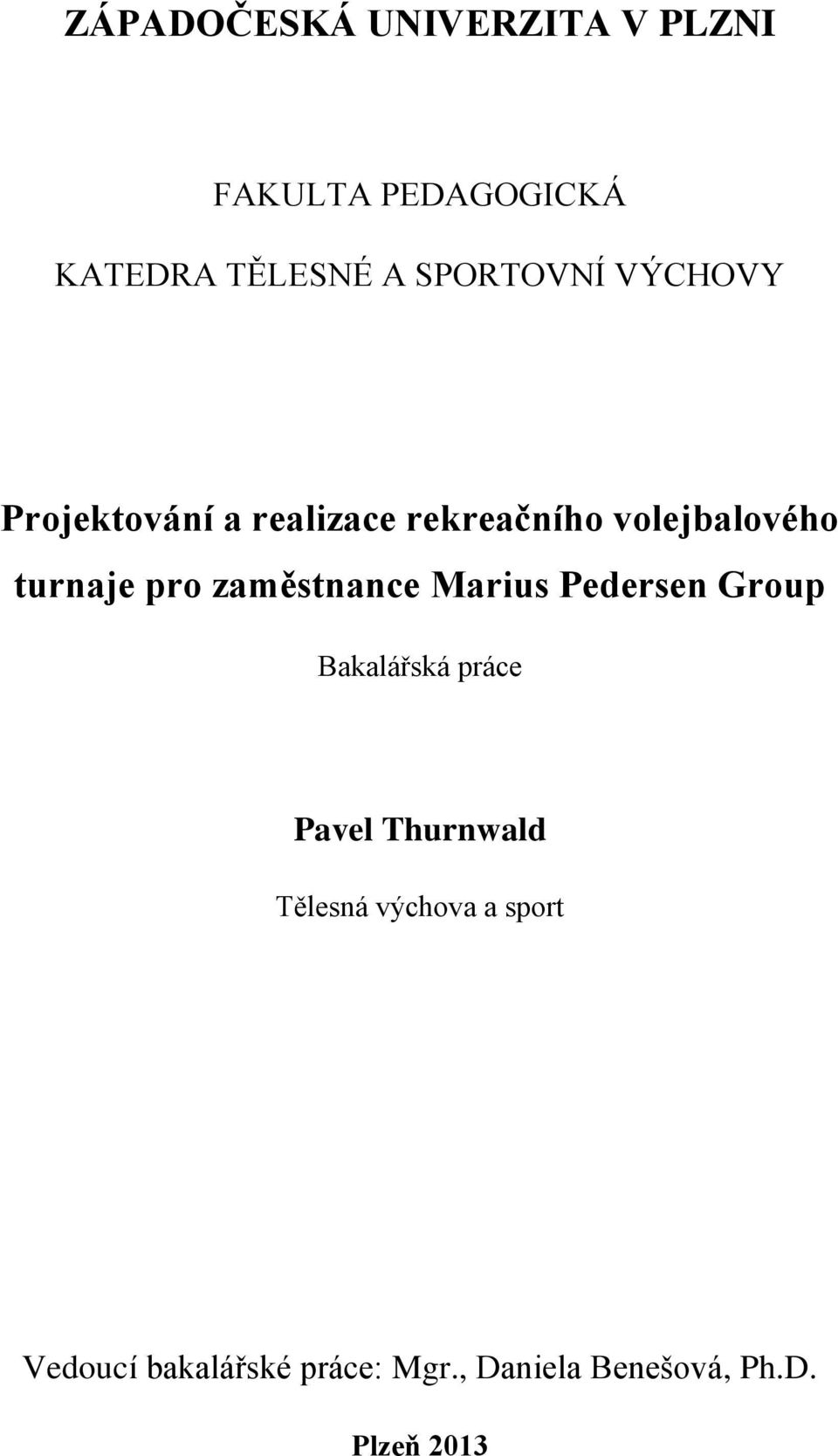 pro zaměstnance Marius Pedersen Group Bakalářská práce Pavel Thurnwald