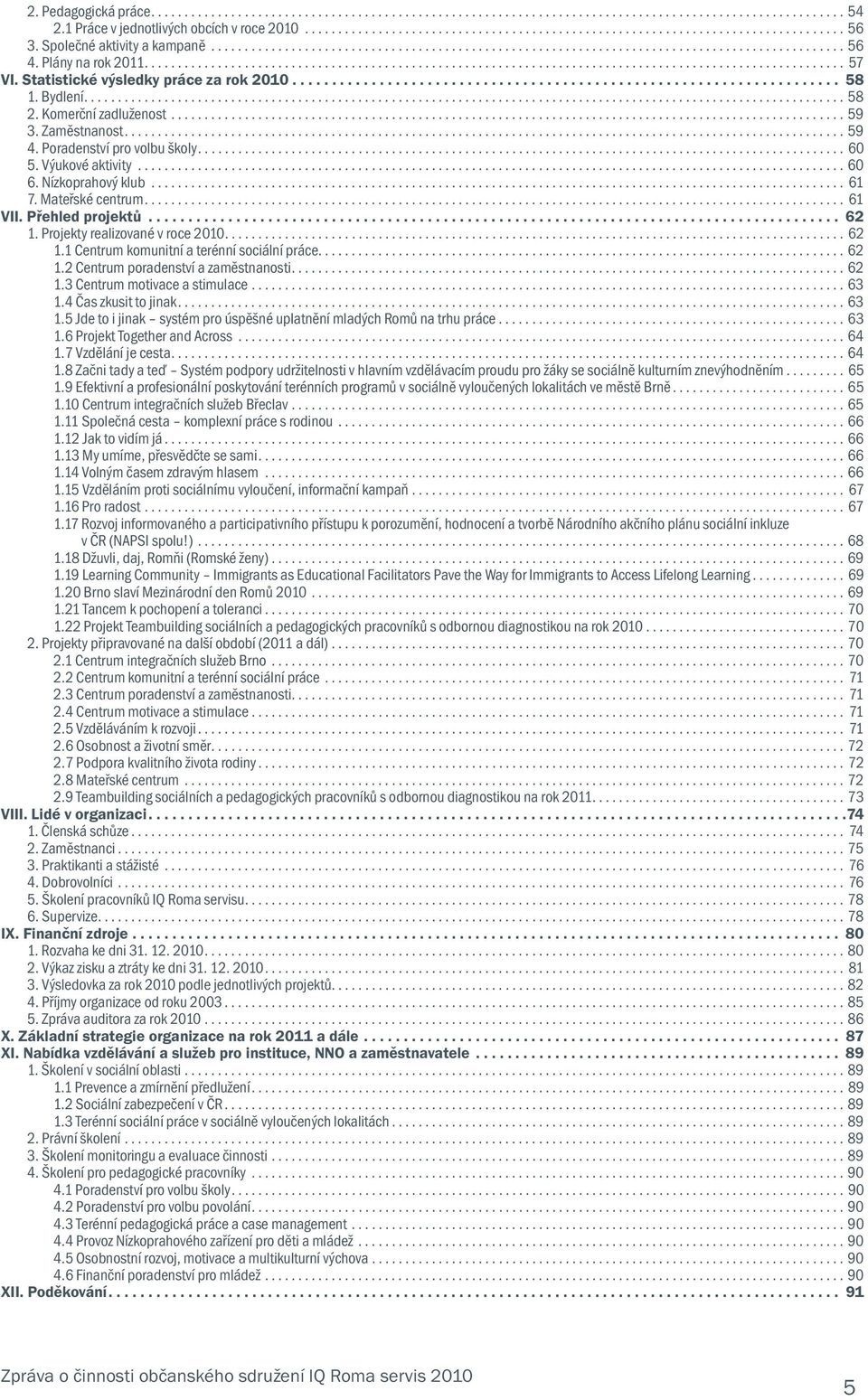 Statistické výsledky práce za rok 2010..................................................................... 58 1. Bydlení.................................................................................................................. 58 2.