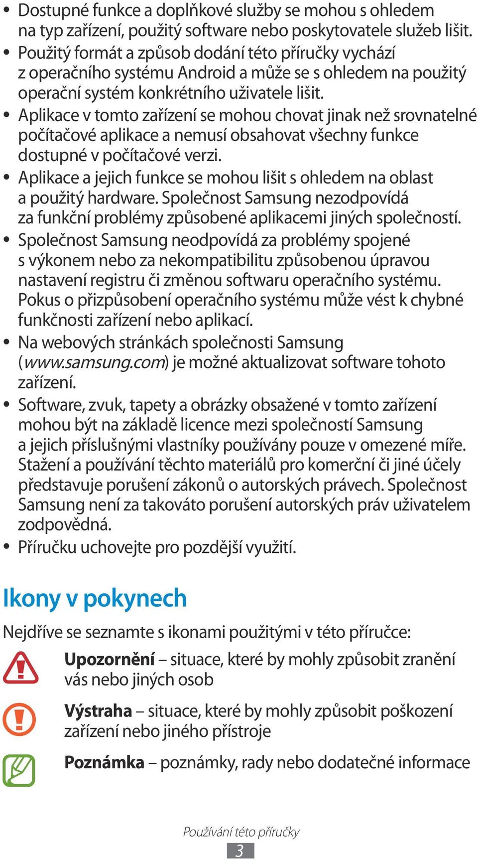 Aplikace v tomto zařízení se mohou chovat jinak než srovnatelné počítačové aplikace a nemusí obsahovat všechny funkce dostupné v počítačové verzi.