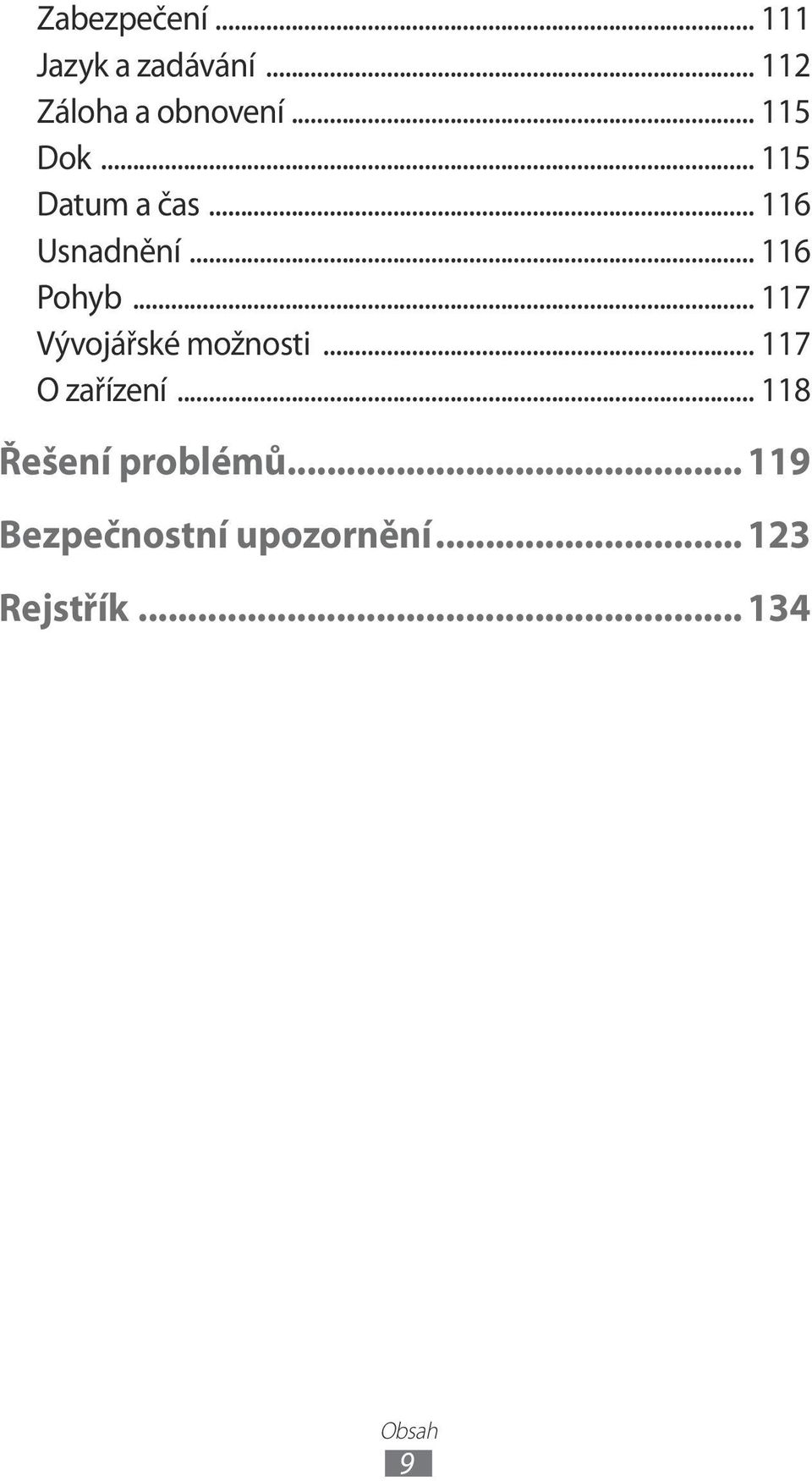 .. 117 Vývojářské možnosti... 117 O zařízení.