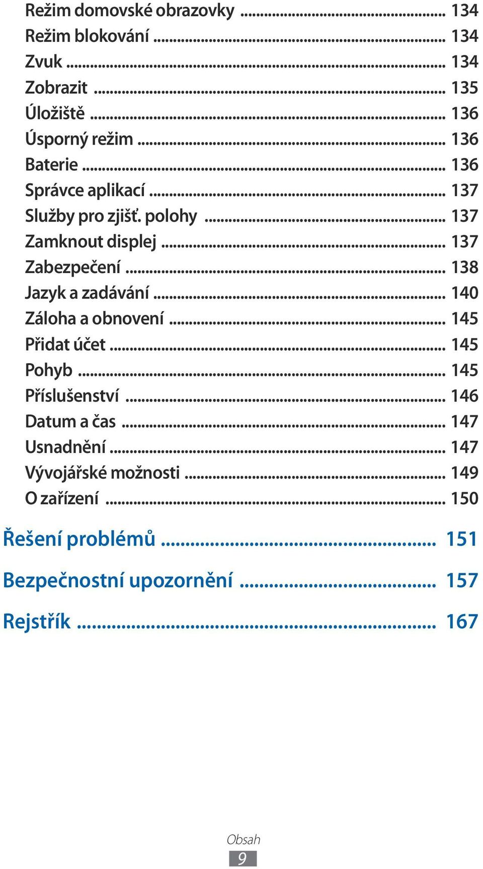 .. 138 Jazyk a zadávání... 140 Záloha a obnovení... 145 Přidat účet... 145 Pohyb... 145 Příslušenství... 146 Datum a čas.