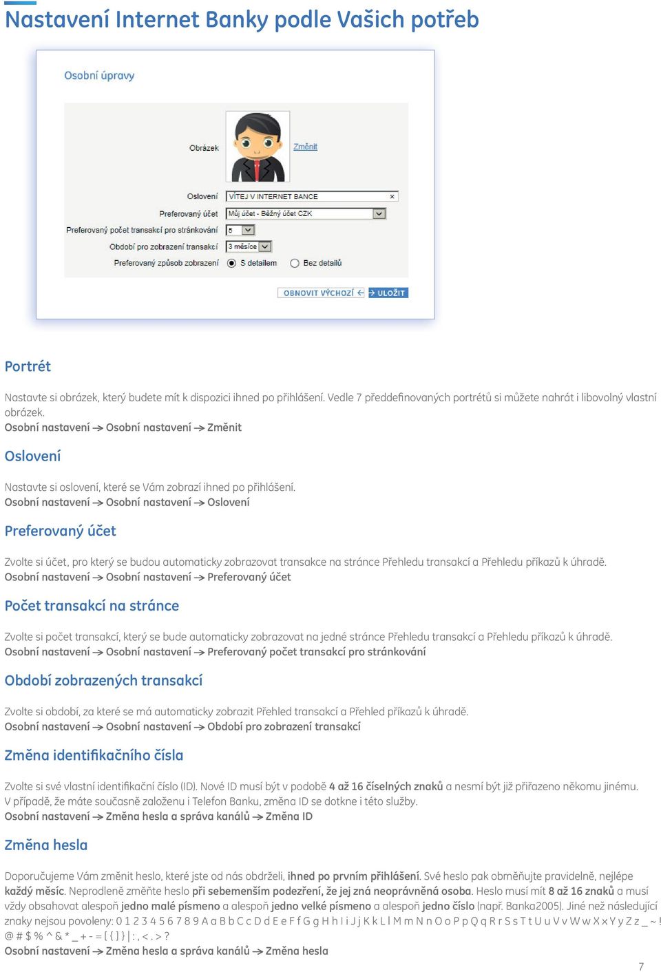 Osobní nastavení Osobní nastavení Oslovení Preferovaný účet Zvolte si účet, pro který se budou automaticky zobrazovat transakce na stránce Přehledu transakcí a Přehledu příkazů k úhradě.