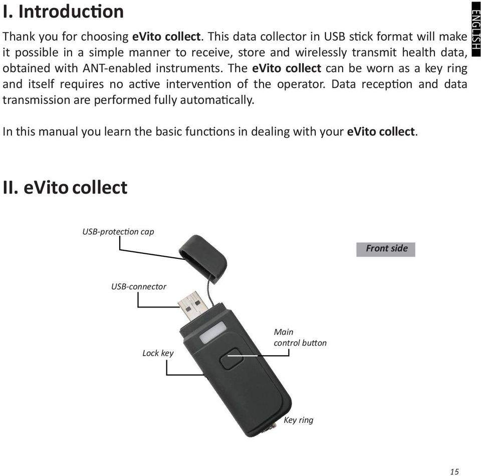 with ANT-enabled instruments. The evito collect can be worn as a key ring and itself requires no active intervention of the operator.