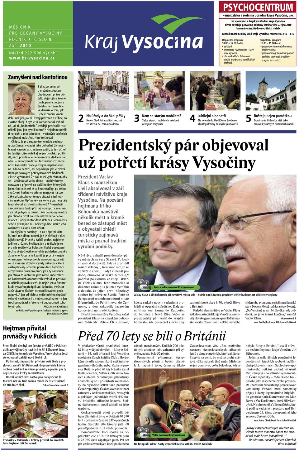 října 2010 konaný v rámci týdne sociálních služeb Místo konání: Krajský úřad kraje Vysočina; místnost č. 3.15 3.16 Dopolední program 10.00 12.