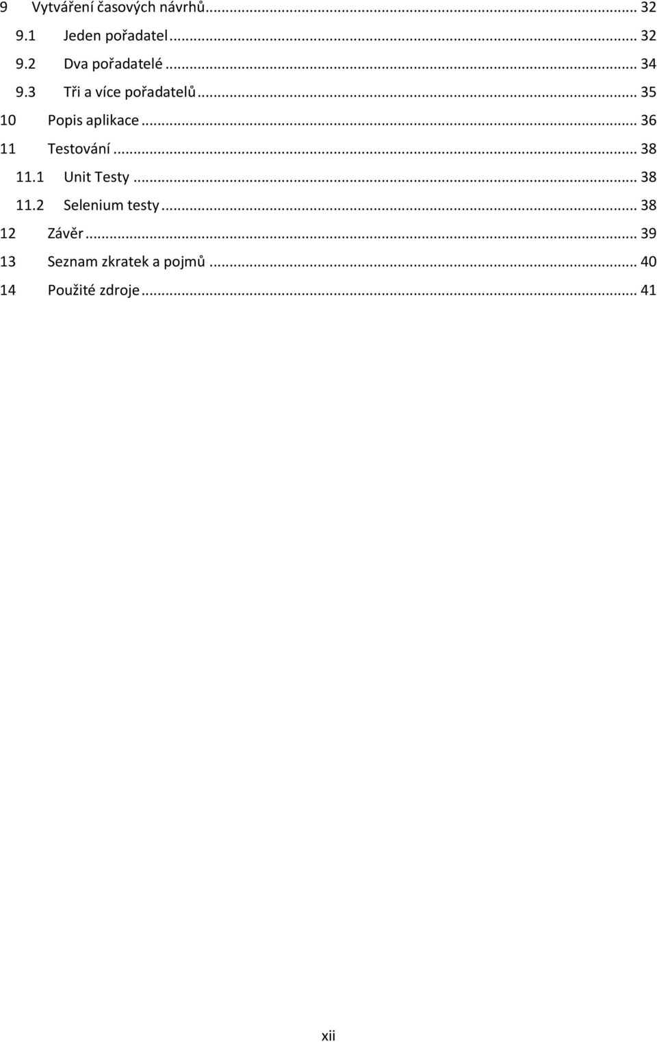 .. 36 11 Testování... 38 11.1 Unit Testy... 38 11.2 Selenium testy.