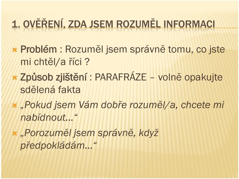 Způsob zjištění : PARAFRÁZE volně opakujte sdělená