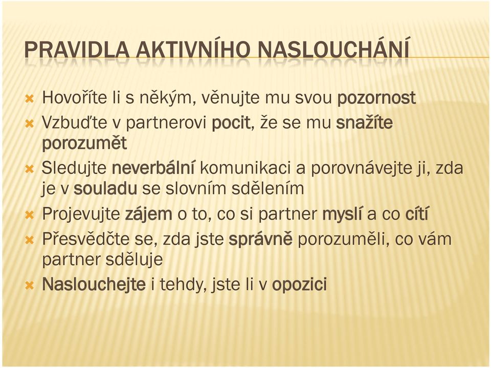 se slovním sdělením Projevujte zájem o to, co si partner myslí a co cítí Přesvědčte