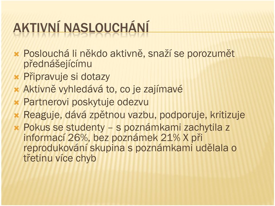 zpětnou vazbu, podporuje, kritizuje Pokus se studenty s poznámkami zachytila z