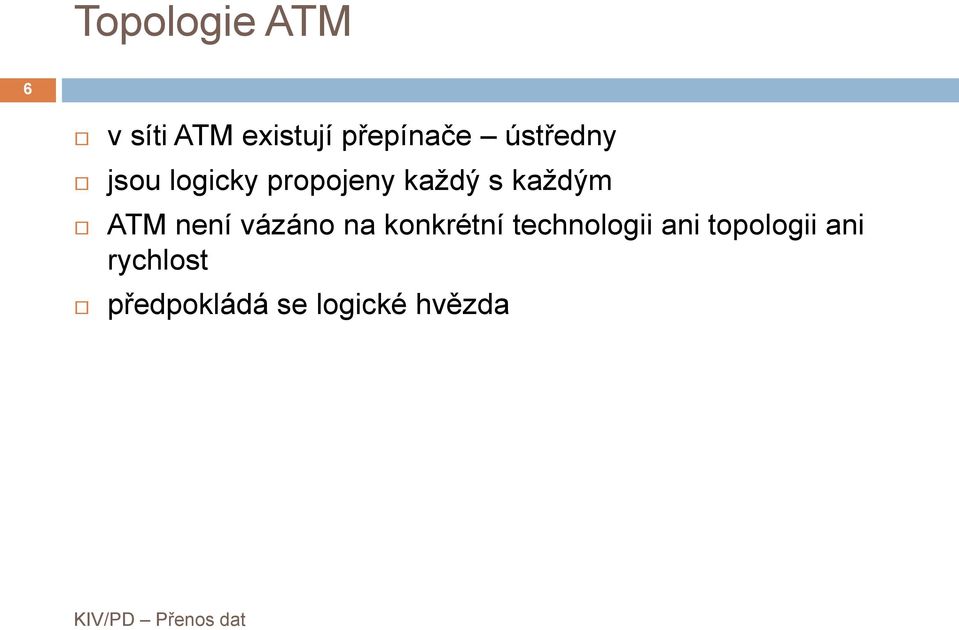 ATM není vázáno na konkrétní technologii ani