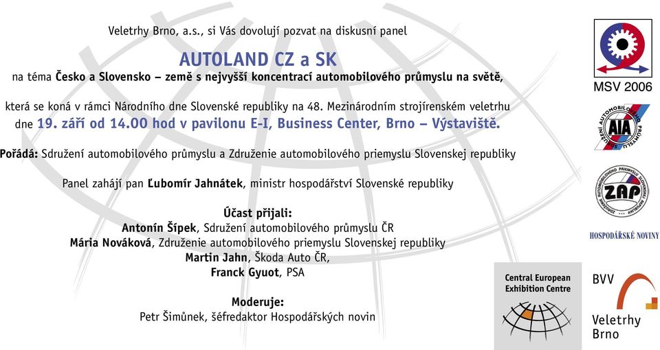 Slovenské republiky na 48. Mezinárodním strojírenském veletrhu dne 19. září od 14.OO hod v pavilonu E-I, Business Center, Brno Výstaviště.