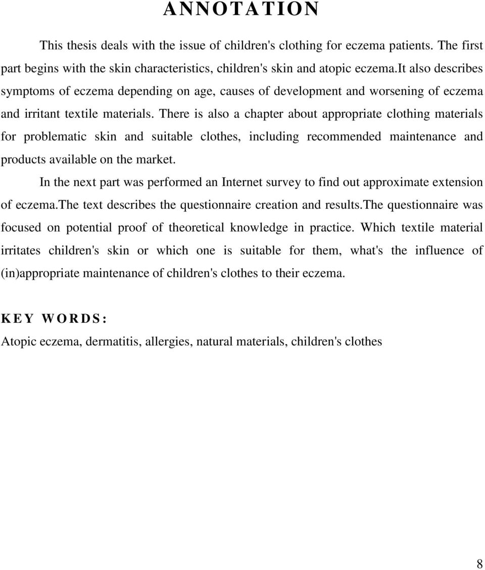 There is also a chapter about appropriate clothing materials for problematic skin and suitable clothes, including recommended maintenance and products available on the market.