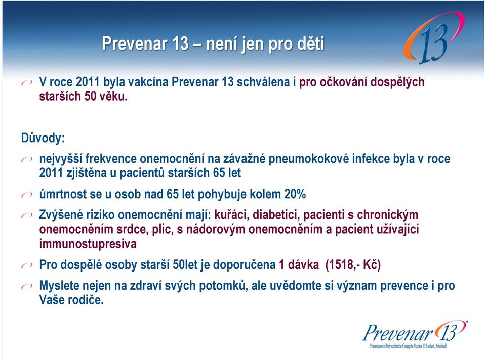 úmrtnost se u osob nad 65 let pohybuje kolem 20%!