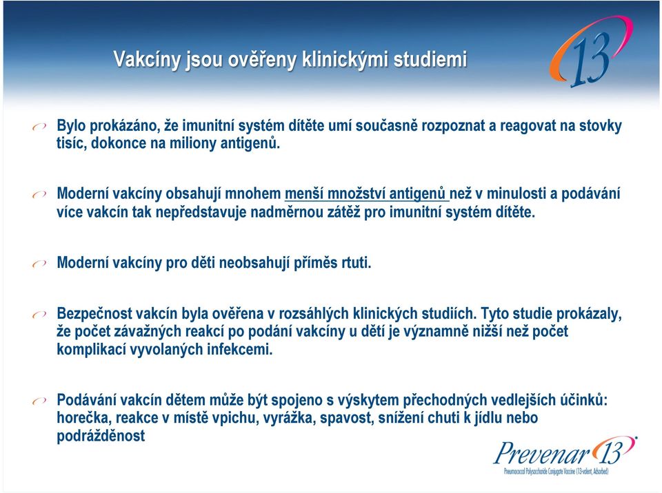 ! Moderní vakcíny pro děti neobsahují příměs rtuti.! Bezpečnost vakcín byla ověřena v rozsáhlých klinických studiích.