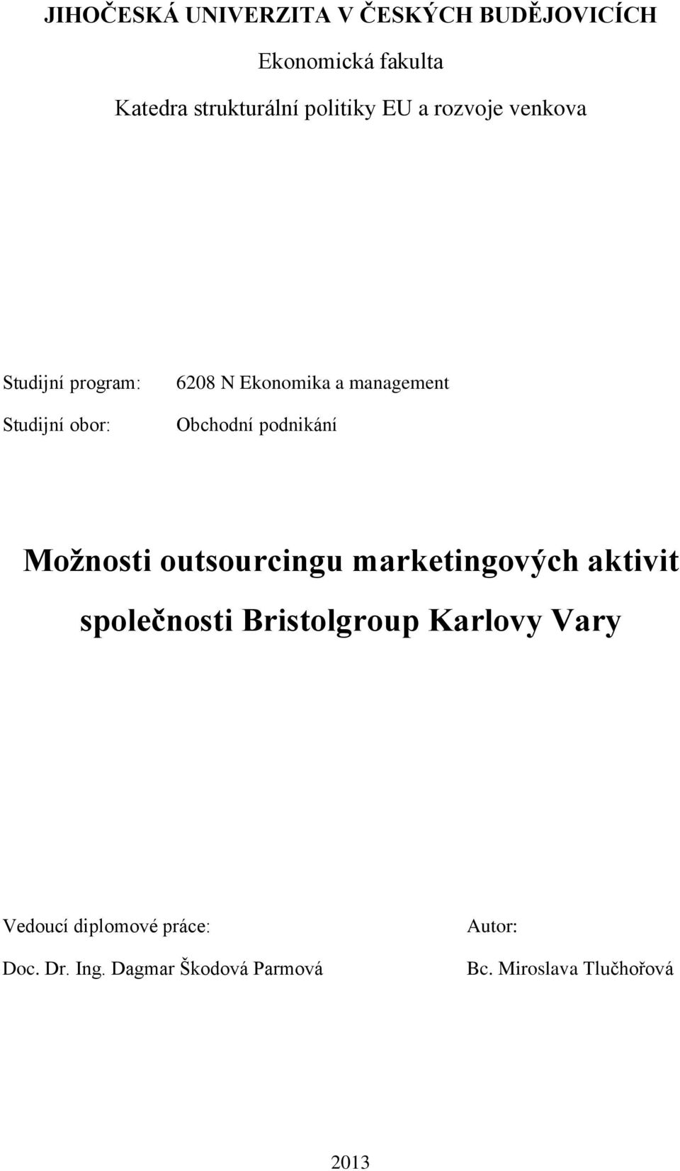 podnikání Možnosti outsourcingu marketingových aktivit společnosti Bristolgroup Karlovy Vary