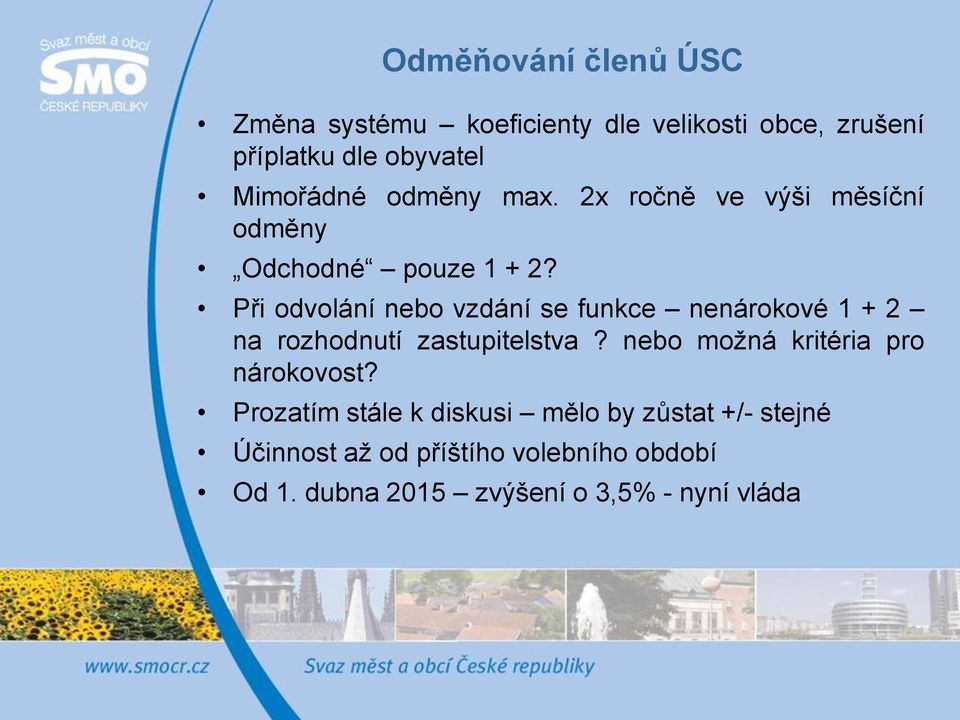 Při odvolání nebo vzdání se funkce nenárokové 1 + 2 na rozhodnutí zastupitelstva?