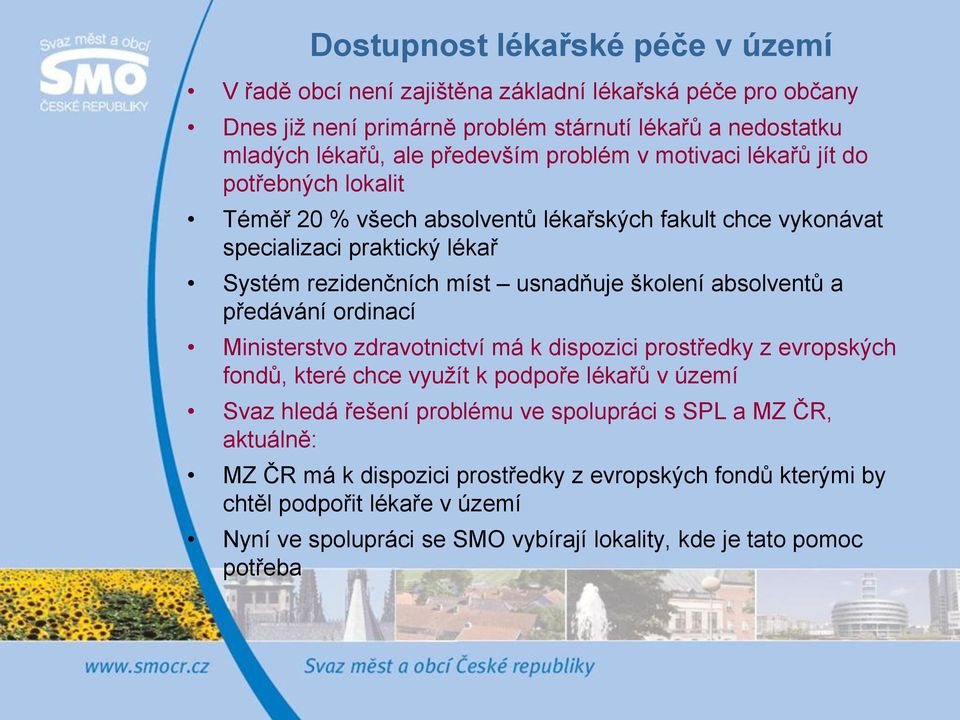 absolventů a předávání ordinací Ministerstvo zdravotnictví má k dispozici prostředky z evropských fondů, které chce využít k podpoře lékařů v území Svaz hledá řešení problému ve