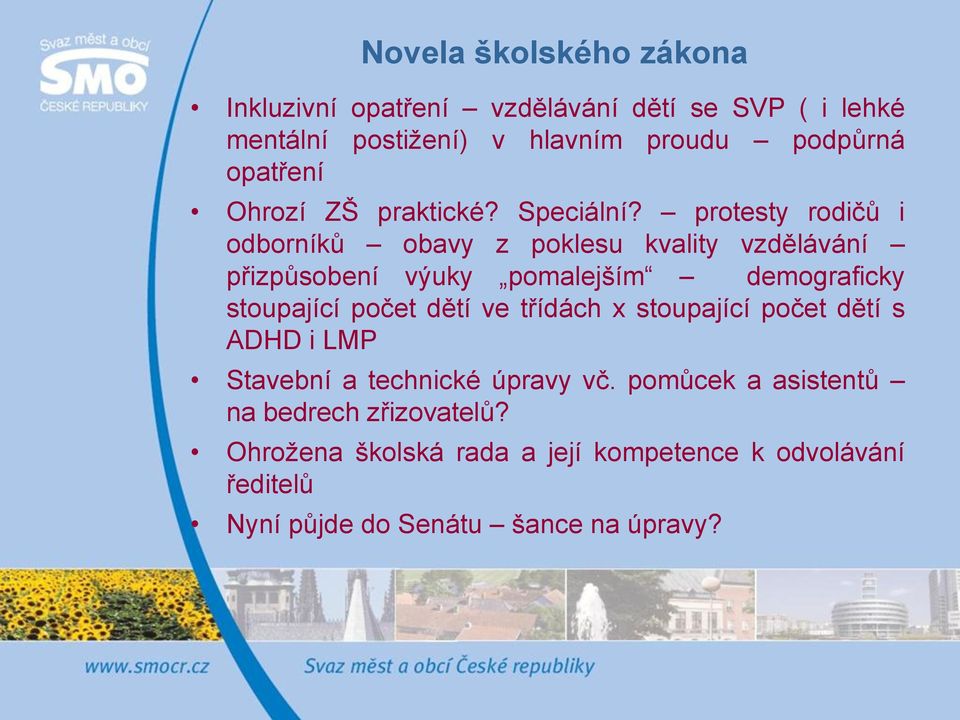 protesty rodičů i odborníků obavy z poklesu kvality vzdělávání přizpůsobení výuky pomalejším demograficky stoupající počet dětí