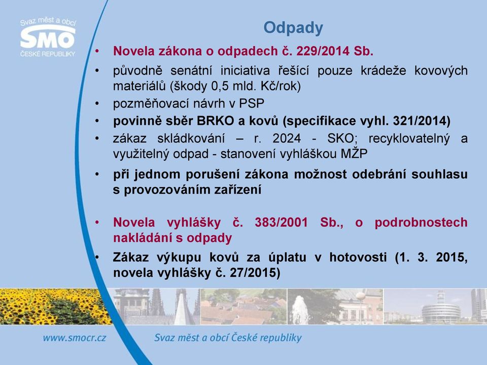 2024 - SKO; recyklovatelný a využitelný odpad - stanovení vyhláškou MŽP při jednom porušení zákona možnost odebrání souhlasu s