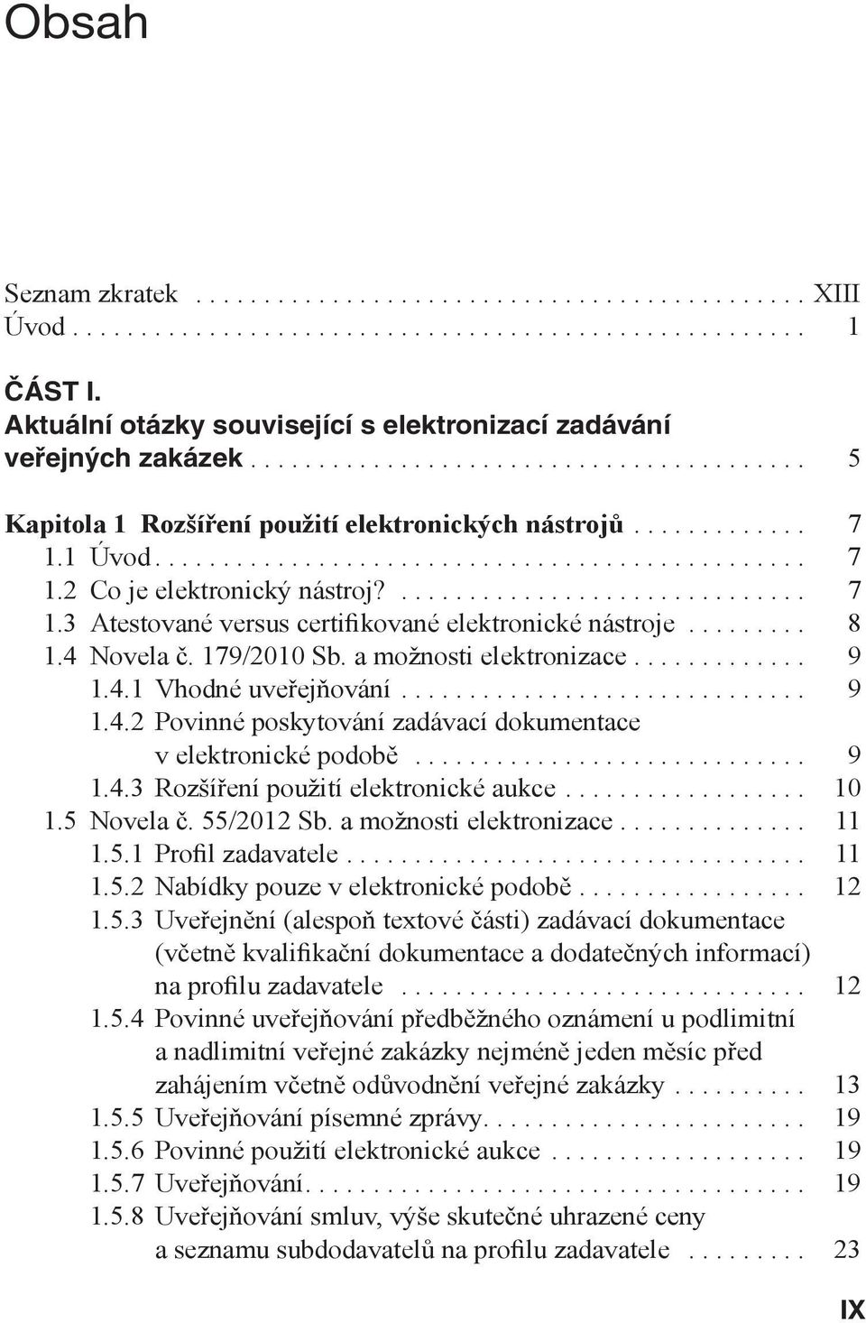 1 Úvod................................................ 7 1.2 Co je elektronický nástroj?.............................. 7 1.3 Atestované versus certifikované elektronické nástroje......... 8 1.