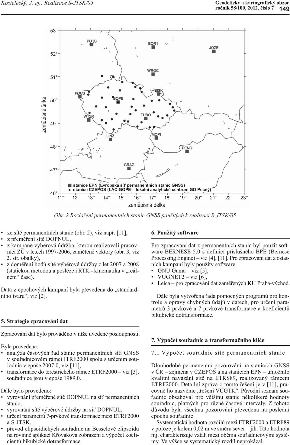 (LAC-GOPE = lokální analytické centrum GO Pecný) 46 11 12 13 14 15 16 17 18 19 20 21 22 23 zeměpisná délka Obr.