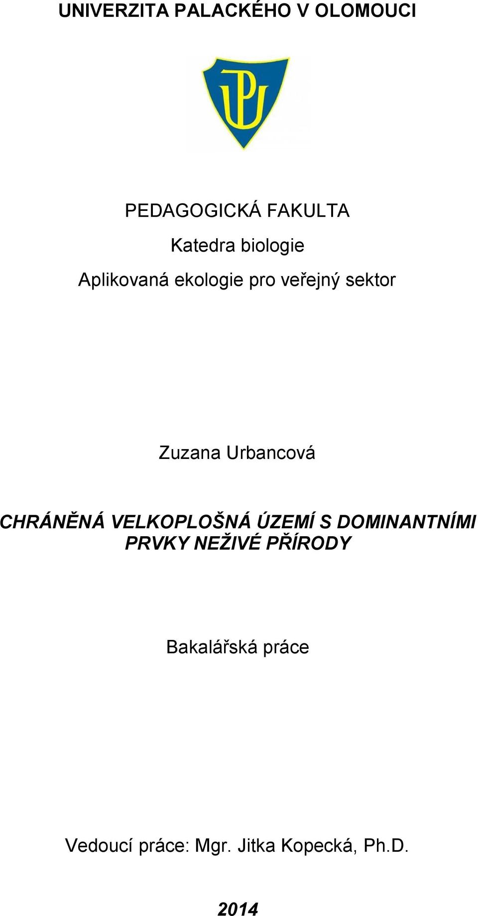 Urbancová CHRÁNĚNÁ VELKOPLOŠNÁ ÚZEMÍ S DOMINANTNÍMI PRVKY