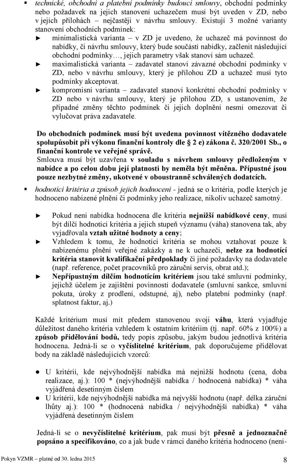 následující obchodní podmínky, jejich parametry však stanoví sám uchazeč.