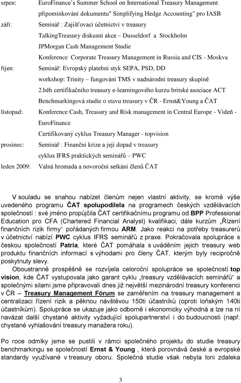 PSD, DD workshop: Trinity fungování TMS v nadnárodní treasury skupině 2.