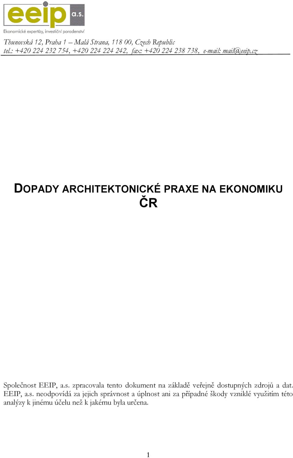 cz DOPADY ARCHITEKTONICKÉ PRAXE NA EKONOMIKU ČR Společnost