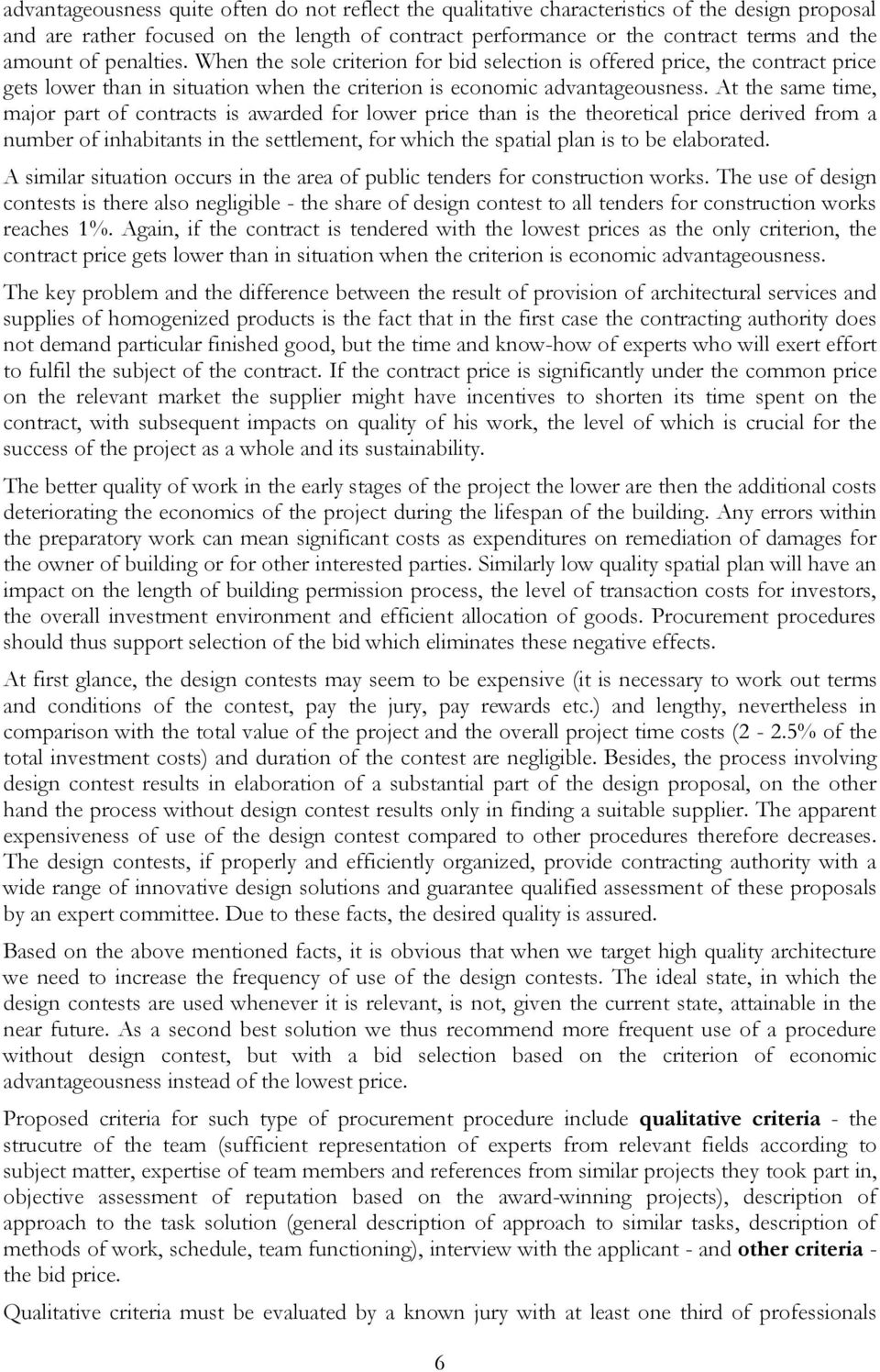 At the same time, major part of contracts is awarded for lower price than is the theoretical price derived from a number of inhabitants in the settlement, for which the spatial plan is to be