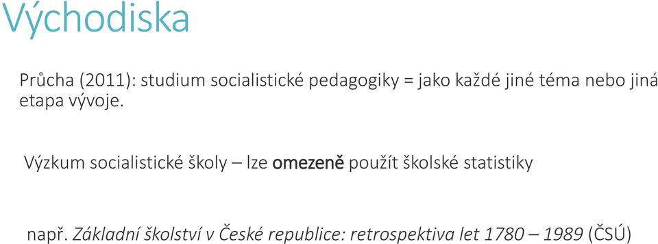 Výzkum socialistické školy lze omezeně použít školské