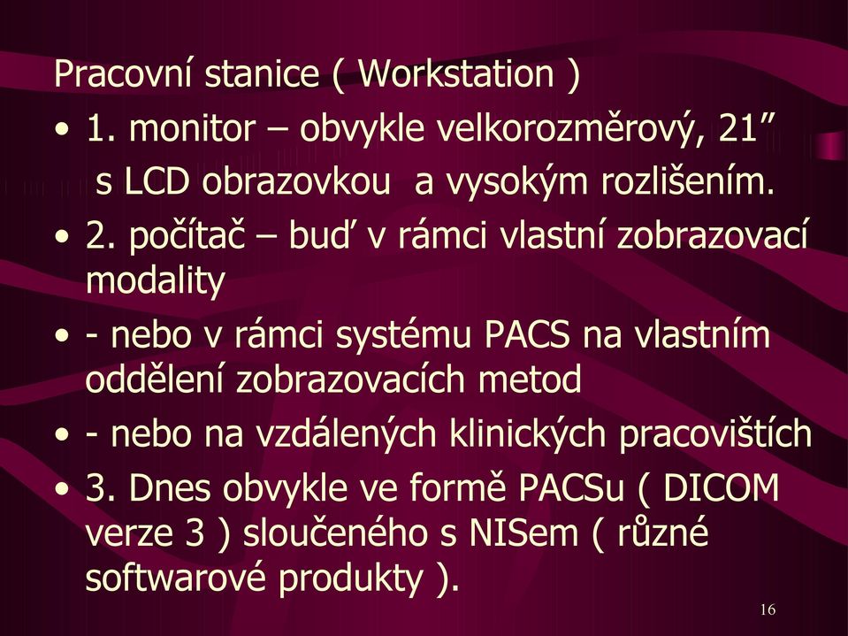 s LCD obrazovkou a vysokým rozlišením. 2.