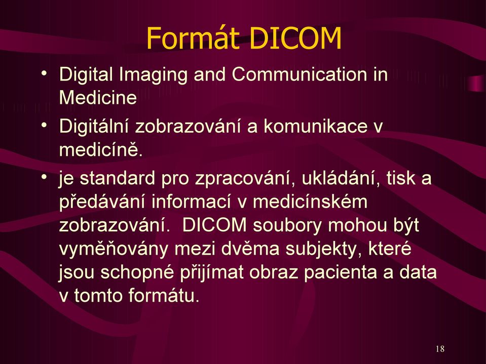 je standard pro zpracování, ukládání, tisk a předávání informací v medicínském