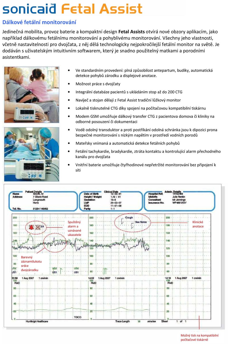 Je dodáván s uživatelským intuitivním softwarem, který je snadno použitelný matkami a porodními asistentkami.