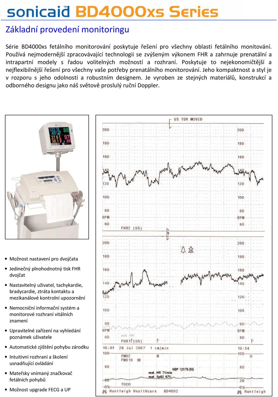 Poskytuje to nejekonomičtější a nejflexibilnější řešení pro všechny vaše potřeby prenatálního monitorování. Jeho kompaktnost a styl je v rozporu s jeho odolností a robustním designem.