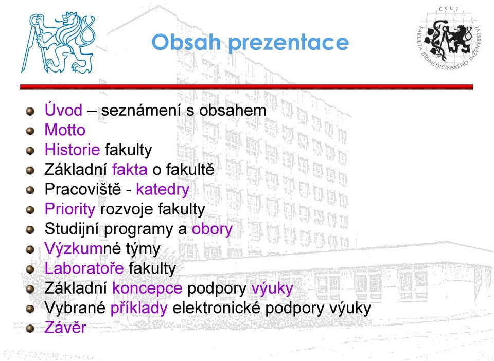 fakulty Studijní programy a obory Výzkumné týmy Laboratoře fakulty