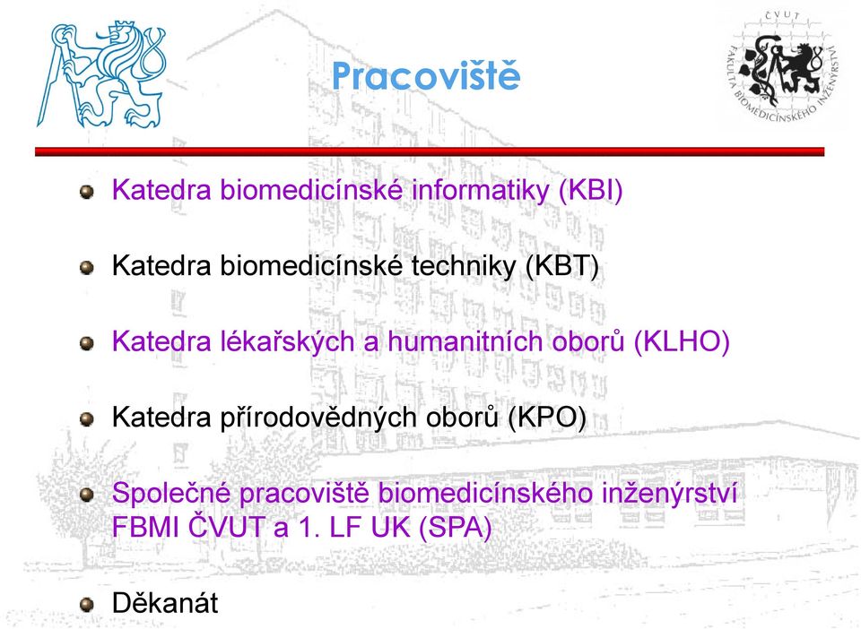 oborů (KLHO) Katedra přírodovědných oborů (KPO) Společné