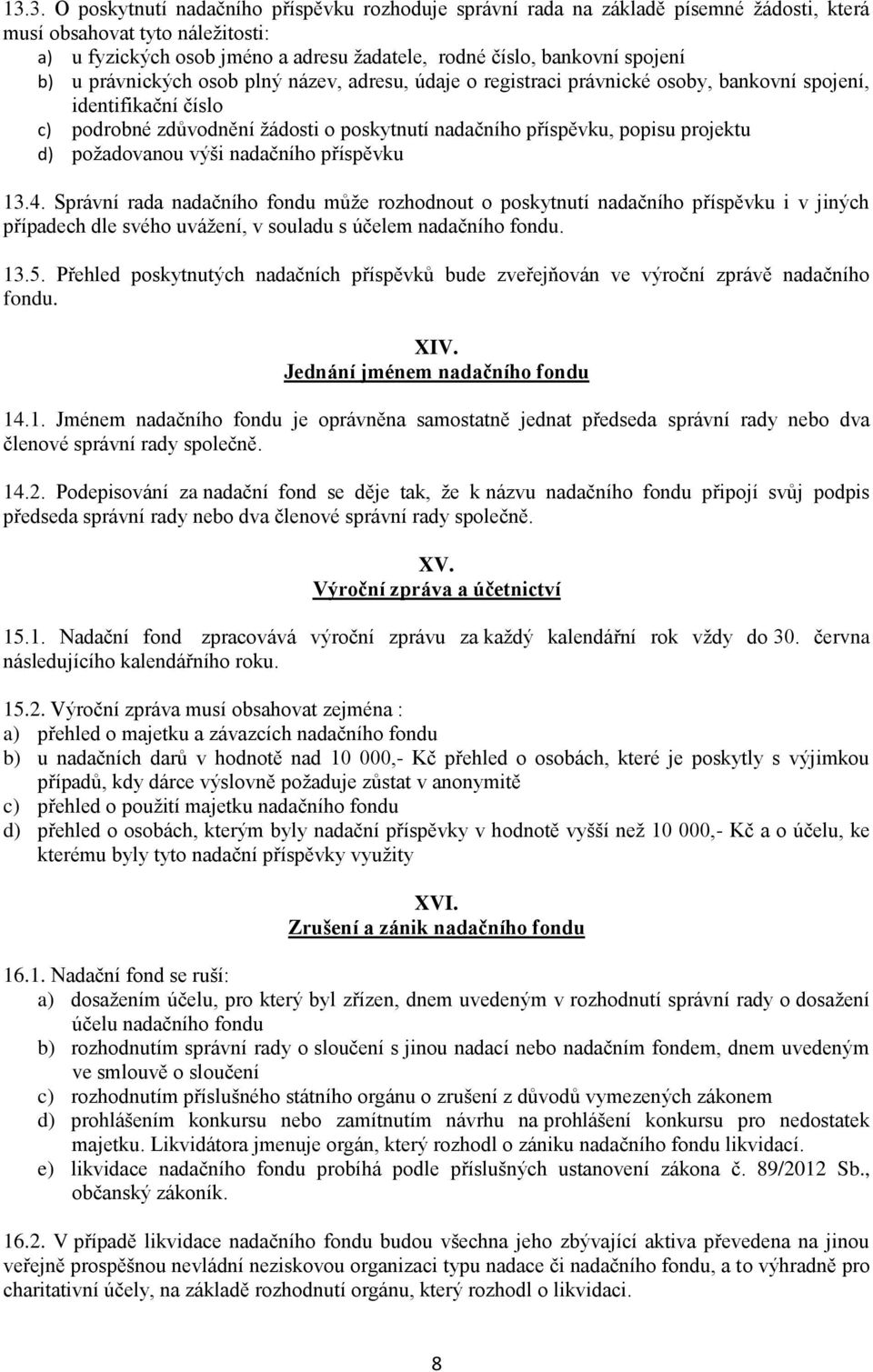 projektu d) požadovanou výši nadačního příspěvku 13.4.