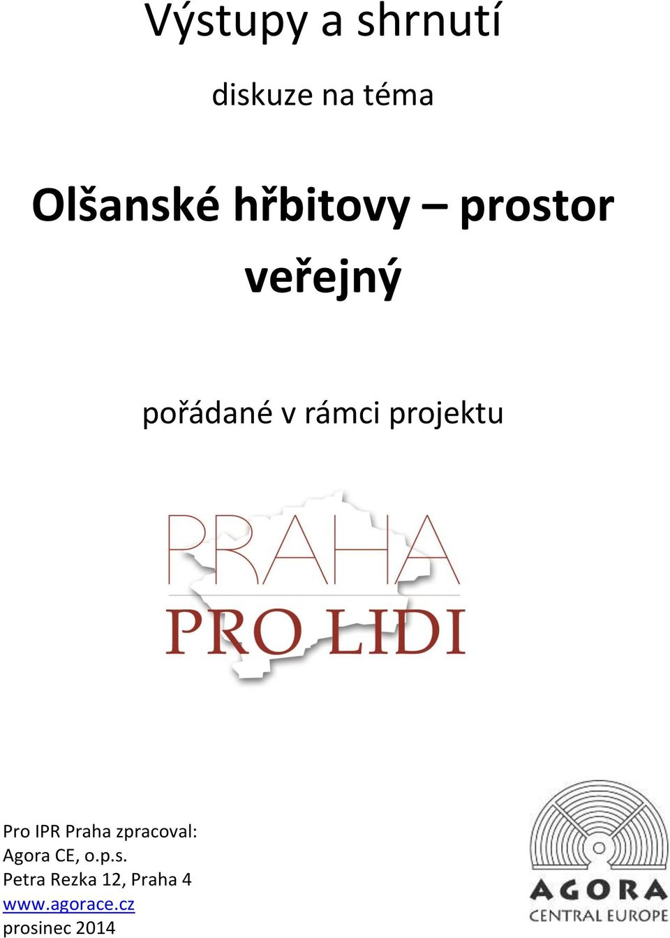 projektu Pro IPR Praha zpracoval: Agora CE, o.