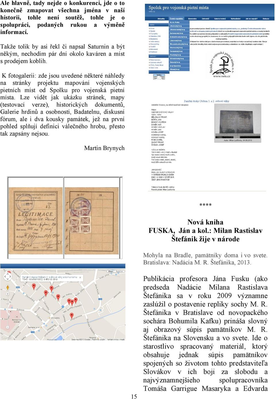 K fotogalerii: zde jsou uvedené některé náhledy na stránky projektu mapování vojenských pietních míst od Spolku pro vojenská pietní místa.