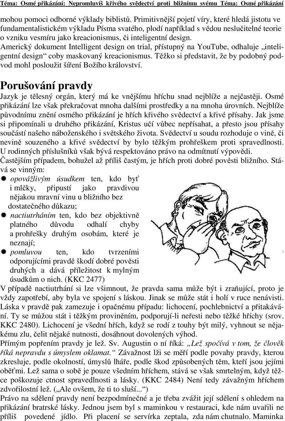 Americký dokument Intelligent design on trial, přístupný na YouTube, odhaluje inteligentní design coby maskovaný kreacionismus.