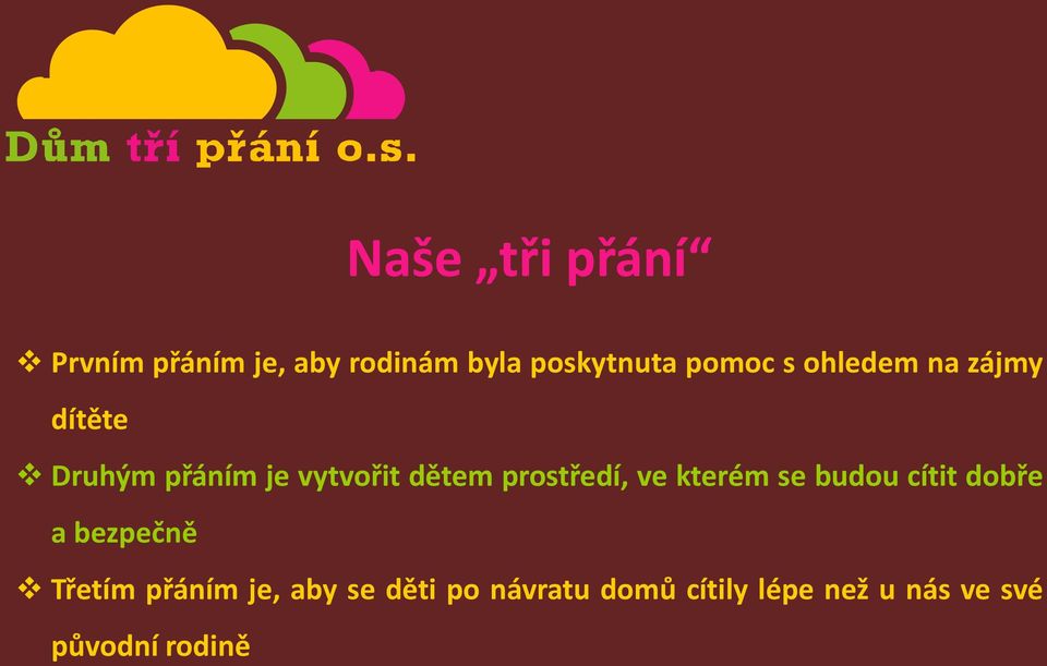 prostředí, ve kterém se budou cítit dobře a bezpečně Třetím přáním