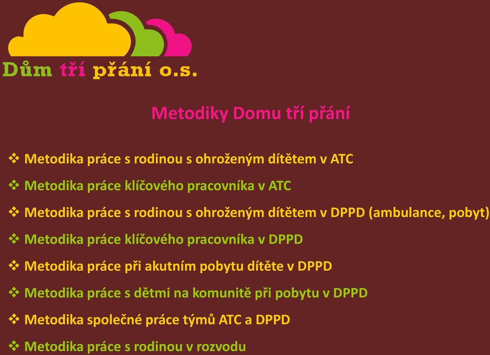 práce klíčového pracovníka v DPPD Metodika práce při akutním pobytu dítěte v DPPD Metodika práce s