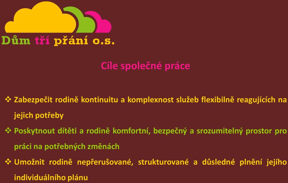 komfortní, bezpečný a srozumitelný prostor pro práci na potřebných změnách