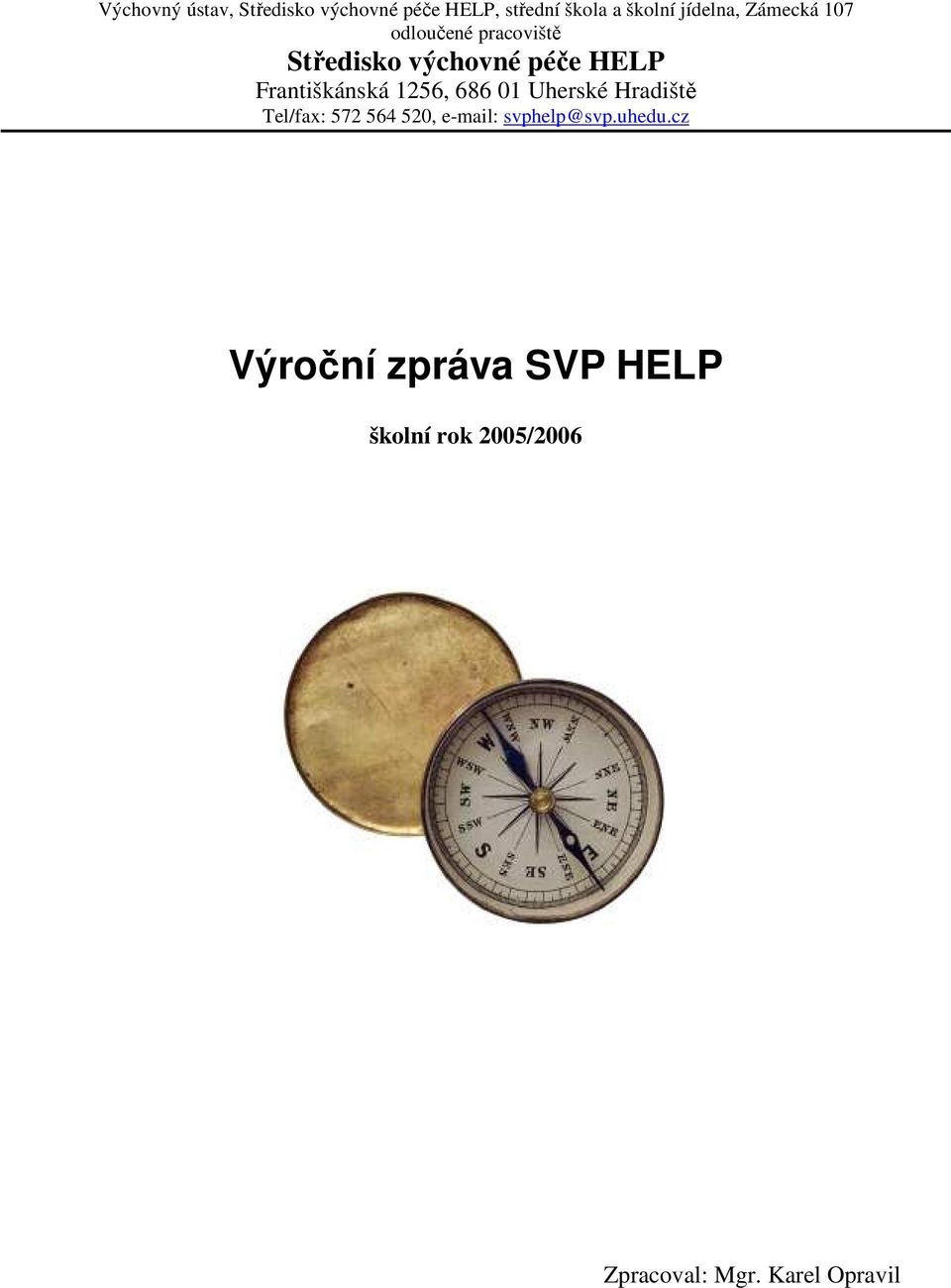 1256, 686 01 Uherské Hradiště Tel/fax: 572 564 520, e-mail: svphelp@svp.uhedu.