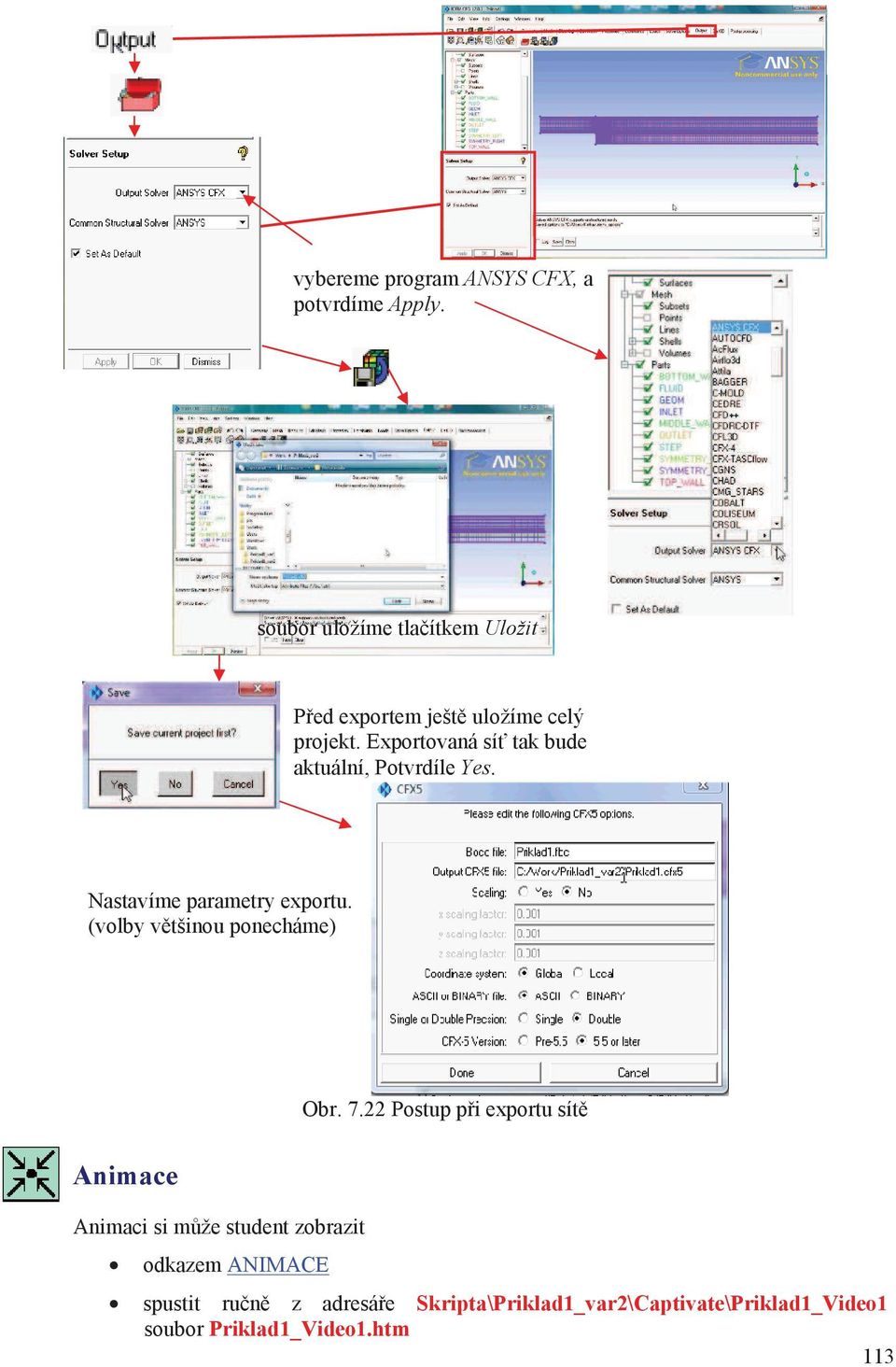 Exportovaná sí tak bude aktuální, Potvrdíle Yes. Nastavíme parametry exportu.